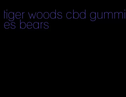 tiger woods cbd gummies bears