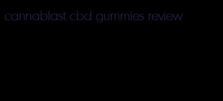 cannablast cbd gummies review