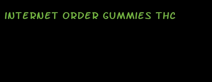 internet order gummies thc