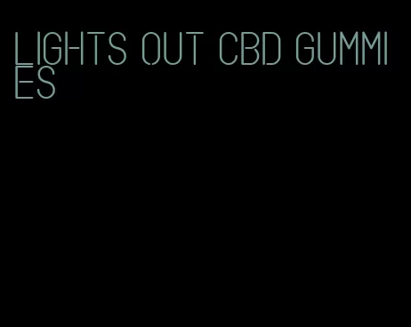 lights out cbd gummies